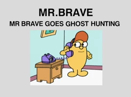 Mr Brave Goes Ghost Hunting