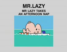 Mr Lazy Takes an Afternoon Nap.png