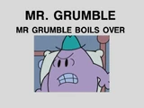 Mr. Grumble Boils Over