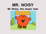 Mr. Noisy, the music man