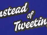 Instead of Tweeting