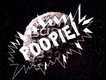 Poopie! | MST3K | Fandom