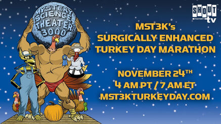 MST3K&rsquo;s Surgically Enhanced Turkey Day Marathon | MST3K | Fandom