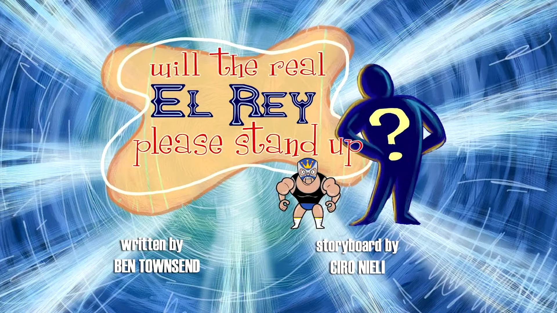 Will the Real El Rey Please Stand Up Mucha Lucha Wiki Fandom