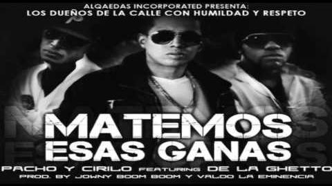 Pacho y Cirilo Ft De La Ghetto - Matemos Esas Ganas