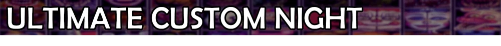 Ultimate Custom Night | Multiverse Custom Night Wiki | Fandom