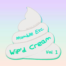 WiP'd Cream Vol 1.jpg