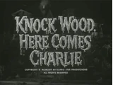 Knock Wood, Here Comes Charlie