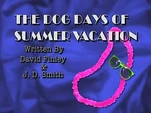 The Dog Days of Summer Vacation
