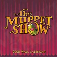 The Muppet Show 2005 Wall Calendar (20 KB) The Muppet Show 2005 Wall Calendar 2005
