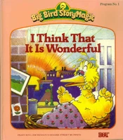 Bigbirdsstorymagic1.jpg (162 KB) I Think That It Is Wonderful