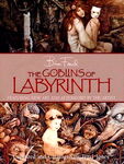 The Goblins of Labyrinth: 20th Anniversary Edition 2006 Harry N. Abrams, Inc. ISBN 0810970554