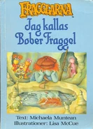 Kallasboberfraggle.jpg (39 KB) Jag kallas Bober FraggleSwedish, 1984 Translation: Monica Forsberg ISBN 91-7674-236-9
