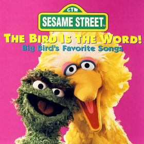The Bird is the Word! Big Bird's Favorite Songs (CD).jpeg
