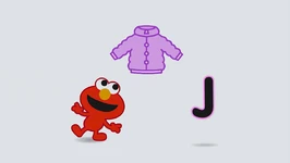 "J - Jacket Song" (First: Episode 4219) Video: Learning Letters with Elmo (YouTube)