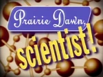 PDS1.jpg (177 KB) Prairie Dawn, Scientist! (originally from season 28, with new title card and announcement)