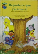 Regarde ce que j'ai trouvé!Canada, 1984 Laffont illus. John Costanza Translated by Pauline Normand ISBN 2891492862