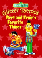 Glitter Tattoos: Bert and Ernie's Favorite Things 2010 ISBN 0486330532