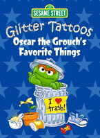 Glitter Tattoos: Oscar the Grouch's Favorite Things 2010 ISBN 0486330559