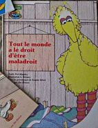 Tout le monde a le droit d'être maladroitCanada Laffont, 1985 transl. by Pauline Normand and Marielle Richer ISBN 2891493303