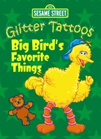 Glitter Tattoos: Big Bird's Favorite Things 2010 ISBN 0486330567