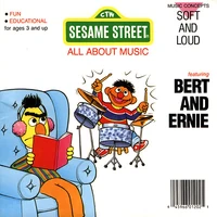 Bert and Ernie: Soft and Loud (66 KB) Bert and Ernie: Soft and Loud 1988