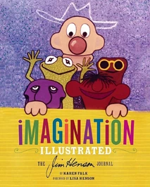 Imagination Illustrated: The Jim Henson Journal by Karen Falk (2012)