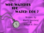 Who Watches the Watch Dog?