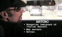 Arturo• Hungarian immigrant of Italian descent. • Man servant. • Bitter.