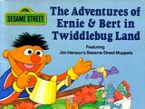 The Adventures of Ernie & Bert in Twiddlebug Land