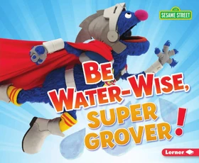 Be Water-Wise, Super Grover