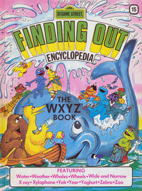 Sesame Street Finding Out Encyclopedia 15: The WXYZ Book (652 KB) The WXYZ Book