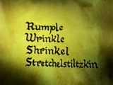 Rumple Wrinkle Shrinkel Stretchelstiltzkin