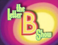 The Letter B ShowHost: Big Bird Co-Host: Mr. Snuffleupagus