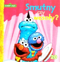 PolishSmutny czy wesoły? (Sad or Happy?) Sezamkowy Zakątek series Media Service Zawada, 2009