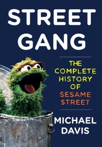 Street Gang: The Complete History of Sesame Street