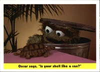 72: Oscar says, "Is your shell like a can?"