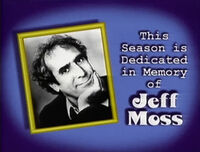 Sesame Street Season 30(1998) This season is dedicated in memory of Jeff Moss
