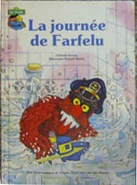 LaJourneeDeFarfelu.jpg (19 KB) La journΓ©e de FarfeluCanada Laffont, 1984 transl. Pauline Normand ISBN 2891493087