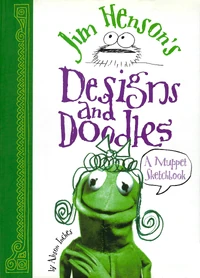 Jim Henson's Designs and Doodles by Alison Inches (2001)