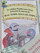 Le célèbre Poudre-aux-Yeux présente le spectacle Beau temps, mauvais tempsCanada Laffont, 1985 transl. by Pauline Normand and Marielle Richer ISBN 289149329X