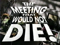 Muppet Meeting Film: The Meeting That Would Not Die (370 KB) The Meeting That Would Not Die