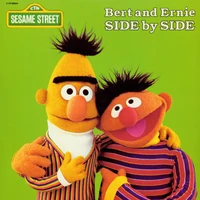 Bert & Ernie: Side By Side (316 KB) Bert & Ernie: Side By Side1981 reissue of Bert's Blockbusters and Ernie's Hits