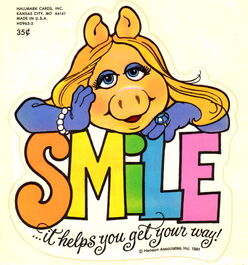 Miss Piggy: "Smile: It helps you get your way!" 1981