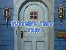 220 Tutter's Tiny Trip