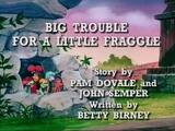 Episode 102: Big Trouble for a Little Fraggle / Necessity Is the Fraggle of Invention
