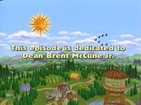 Bear in the Big Blue House Big Blue Home of the Brave(2003) This episode is dedicated to Dean Brent McCune Jr.