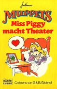 Miss Piggy macht TheaterGerman, Bastei-Lübbe Verlag, 1987 Translation by Heiner H. Boeck ISBN 3-404-10939-2