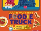 Cookie Monster's Foodie Truck: A Sesame Street Celebration of Food