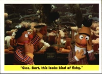 49: "Gee, Bert, this looks kind of fishy."